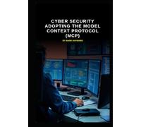 Cyber Security Adopting the Model Context Protocol (MCP)