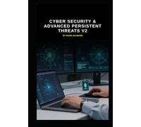 Cyber Security & Advanced Persistent Threats v2: What are the vital updates regarding APT's?