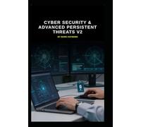 Cyber Security & Advanced Persistent Threats v2: What are the vital updates regarding APT's?