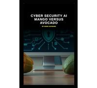 Cyber Security AI Mango versus Avocado