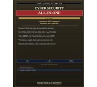 Cyber Security All-in-One, Volume 4: Governance, Risk and Resilience: Boards, CISOs, Cyber Risk Quantification, ISO 27001, NIST CSF 2.0, NIS2, DORA, ... Crisis Command and Board Assurance