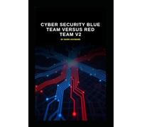 Cyber Security Blue Team versus Red Team v2: Updated information from v1