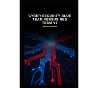 Cyber Security Blue Team versus Red Team v2: Updated information from v1