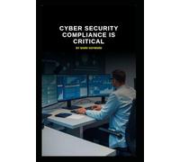 Cyber Security Compliance is Critical: The need for Governance, Risk, and Compliance (GRC) experts