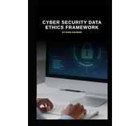 Cyber Security Data Ethics Framework: Supporting responsible use of data and AI