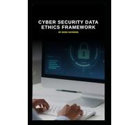 Cyber Security Data Ethics Framework: Supporting responsible use of data and AI