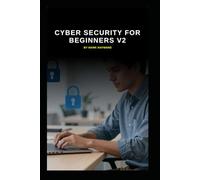 Cyber Security for Beginners v2: An up to date start for IT Professionals starting in Cyber Security: 1