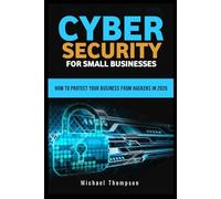 CYBER SECURITY FOR SMALL BUSINESSES: How To Protect Your Business From Hackers IN 2026