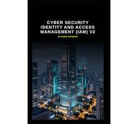 Cyber Security identity and access management (IAM) v2: Updated information from v1