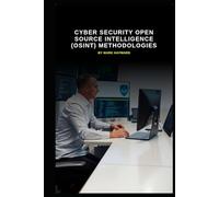 Cyber Security Open Source Intelligence (OSINT) Methodologies