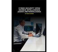 Cyber Security Open Source Intelligence (OSINT) Methodologies