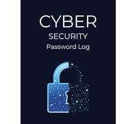 Cyber Security Password Log: Secure Password Organizer for Internet Accounts, Email, Software & Online Safety Tracking