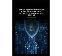 Cyber Security Payment Card Industry Data Security Standard (PCI DSS) v2: All the latest information updated from v1