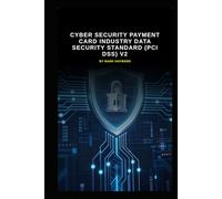 Cyber Security Payment Card Industry Data Security Standard (PCI DSS) v2: All the latest information updated from v1