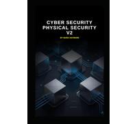 Cyber Security Physical Security V2: Updated information from v1