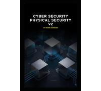 Cyber Security Physical Security V2: Updated information from v1