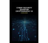 Cyber Security Quantum Cryptography v2: Updated from v1