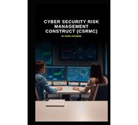 Cyber Security Risk Management Construct (CSRMC)
