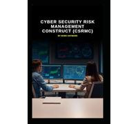 Cyber Security Risk Management Construct (CSRMC)