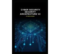 Cyber Security Security Architecture v2: Updated information from V1