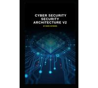 Cyber Security Security Architecture v2: Updated information from V1
