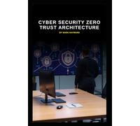Cyber Security Zero Trust Architecture