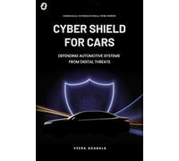 Cyber Shield for Cars : Defending Automotive Systems from Digital Threats