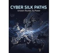 Cyber Silk Paths: Unseen Routes To Power