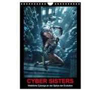 CYBER SISTERS (Wandkalender 2026 DIN A4 hoch), CALVENDO Monatskalender: Halb Mensch, Halb Maschine. Die Zukunft der Cyborgs.