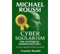 Cyber Soularism: A247-Concise Bundle: The Synthetic Dominance Era