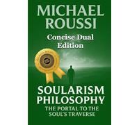 Cyber Soularism & Soularism Philosophy (Concise Dual Edition): A Soularism Philosophy