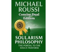 Cyber Soularism & Soularism Philosophy (Concise Dual Edition): A Soularism Philosophy