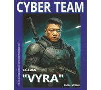 CYBER TEAM FIELD LOGBOOK - BOOK #4: JAY: Quiet Mind. Sharp Sword. Deadly Purpose.