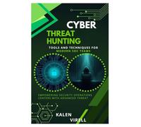 Cyber Threat Hunting: Tools and Techniques for Modern SOC Teams