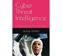 Cyber Threat Intelligence: Du renseignement sur la menace à la décision de risque