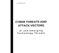 Cyber Threats and Attack Vectors: AI and Emerging Technology Threats
