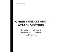 Cyber Threats and Attack Vectors: Credential and Authentication Attacks