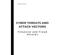 Cyber Threats and Attack Vectors: Financial and Fraud Attacks
