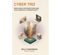 Cyber TRIZ: Applying TRIZ Principles to Solve Cybersecurity Contradictions, Strengthen Resilience, and Drive Security Innovation: 2