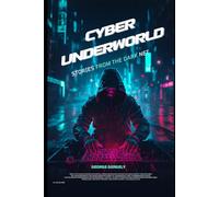 Cyber Underworld: Stories from the Dark Net