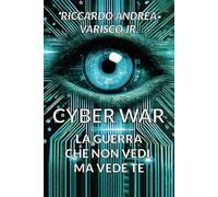 Cyber.War: La Guerra che non vedi, ma vede te