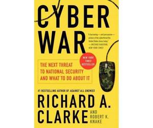 [(Cyber War: The Next Threat to National Security and What to Do About it)] [Author: Richard A. Clarke] published on (May, 2012)