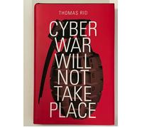 Cyber War Will Not Take Place