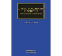 Cyber-worthiness in Shipping: Law, Regulation and Practice