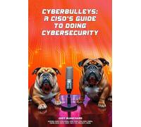 CyberBulleys: A CISO's Guide to Doing Cybersecurity