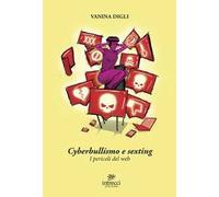 Cyberbullismo e sexting. I pericoli del web
