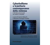 Cyberbullismo e traiettorie contemporanee della violenza. L'identità psicosociale tra realtà e virtualità