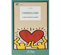 Cyberbullismo. Le storie vere di chi lo ha sconfitto. Per la Scuola media. Con espansione online