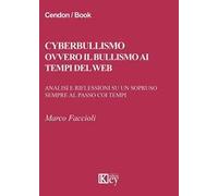 Cyberbullismo ovvero il bullismo ai tempi del web. Analisi e riflessioni su un sopruso sempre al passo coi tempi
