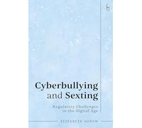 Cyberbullying and Sexting: Regulatory Challenges in the Digital Age